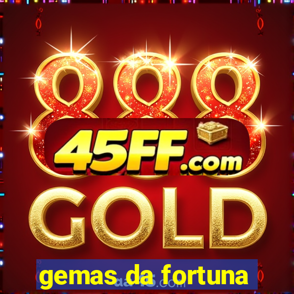 gemas da fortuna